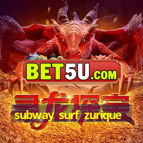 subway surf zurique